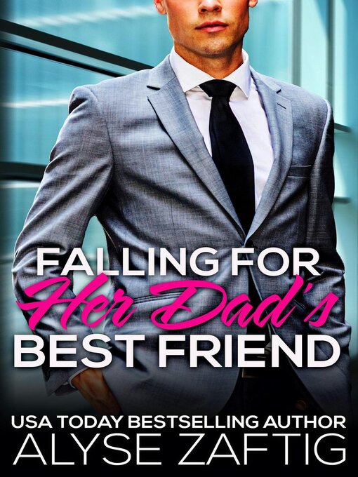 Title details for Falling for Her Dad's Best Friend by Alyse Zaftig - Available